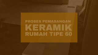 PASANG KERAMIK RUMAH TIPE 60 | RAPI DAN CEPAT | MAINPROPERTI | Ep: 7