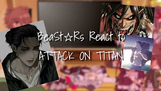 BeaSt☆Rs🐺 characters React to ATTACK ON TITAN🔰⚔(Part 1/3) ||Gacha club|| #AOT #Beastarsreact