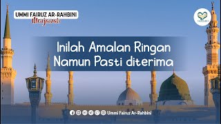 Inilah Amalan Ringan Namun Pasti Diterima -  Ummi Fairuz Ar-Rahbini Menjawab