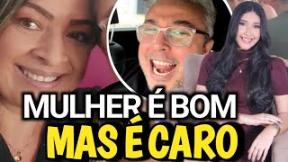 MULHER É BOM, MAS É CARO.