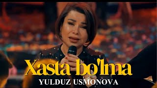 Yulduz Usmonova - Xasta bo'lma (New version). Premyera 2022