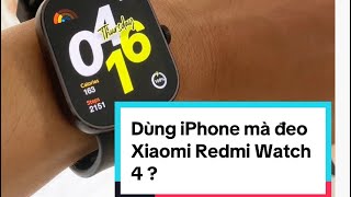 Dùng iPhone mà đeo đồng hồ Xiaomi Redmi Watch 4 sẽ như thế nào?