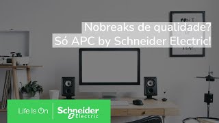 Nobreaks de qualidade? Só APC by Schneider Electric!