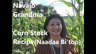 Navajo Grandma  - "Homemade Corn Stock (Naadaa bi'too)