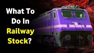 What To Do In Railway Stock? IRFC Share | RVNL Share | IRCON Share | Reiltel Share | BEML Share