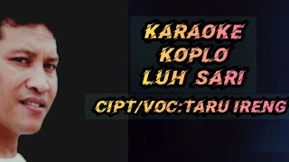 KARAOKE LUH SARI, TARU IRENG, VERSI KOPLO