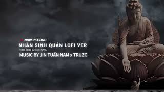 NHÂN SINH QUÁN | TRUZG LOFI x JIN TUẤN NAM - KIẾP NGƯỜI ĐA ĐOAN , DANH LỢI KHIẾN TỪ BI BIẾN TAN