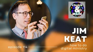 Episode 114: The Digital Church with Jim Keat