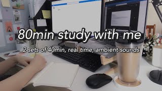 80 minute Study With Me (2x 40min Session) with 5min break ⏱ | countdown timer, ambient sounds