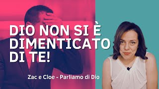 Dio non si è dimenticato di te