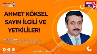 AHMET KÖKSEL SAYIN İLGİLİ VE YETKİLİLER