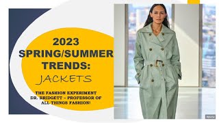 2023 Trends:  Outerwear: Spring/Summer Jacket Styles