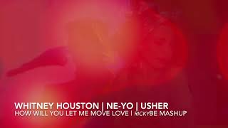 Whitney Houston | Ne-Yo | Usher - How Will You Let Me Move Love (rickyBE Mashup)