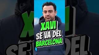 XAVI SE VA DEL BARCELONA