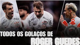 TODOS OS GOLAÇOS DE ROGER GUEDES PELO CORINTHIANS