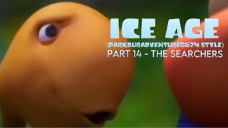 Ice Age (ParkourAdventure5674 style) Part 14 - The Searchers