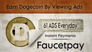 Earn Dogecoin By Viewing Ads|61ADS Everyday|Instant Withdraw In Faucetpay