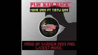 NINE DEN-PLIS KAM BACK FT TATU GEE(PROD BY YARDEN)2023 PNG LATEST MUSIC 🙏🏿✌🏽🇵🇬