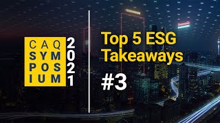 CAQ Symposium 2021 | Top 5 ESG Takeaways: 3