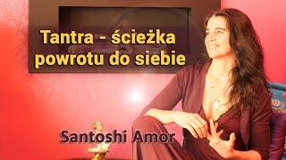 Tantra - ścieżka powrotu do siebie - Santoshi Amor