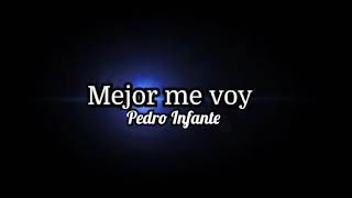 Mejor me voy / Pedro Infante [[Pistas con Mariachi]]