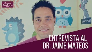 Entrevista al Dr. Jaime Mateos, especialista en Ortodoncia