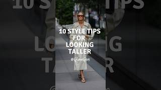 10 STYLE TIPS FOR LOOKING TALLER #glowup #trending  #outfits #howtodress #style