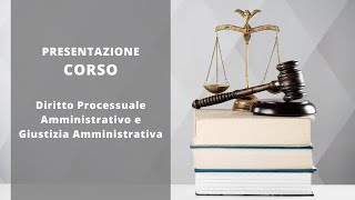 Presentazione | Diritto Processuale Amministrativo e Giustizia Amministrativa