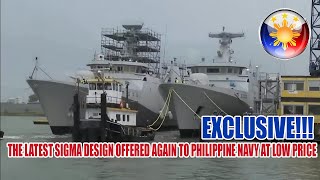 THE LATEST SIGMA DESIGN OFFERED AGAIN TO THE PHILIPPINE NAVY AT A LOW PRICE