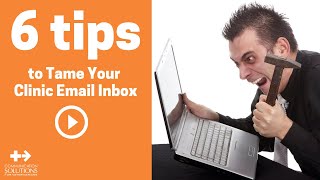 6 Tips to Tame Your Clinic Email Inbox