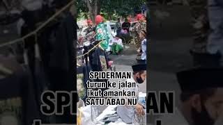 Spiderman turun ke jalan ikut amankan SATU ABAD NU #shorts #satuabadnahdlatululama #spiderman