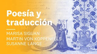 Poesía y traducción ✏️Martin von Koppenfels, Susanne Lange y Marisa Siguan