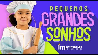 Pequenos Grandes Sonhos - Instituto Mix de Profissões