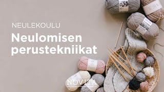 NEULEKOULU: Neulomisen perustekniikat | Silmukoiden luominen, oikea ja nurja silmukka, kavennukset