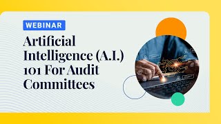 Artificial Intelligence (AI) 101 For Audit Committees