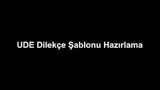 UDE Dilekçe Şablonu Hazırlama