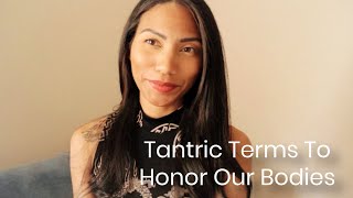 Tantric Terms To Honor Our Bodies (Instead of What You Hear In The Adult Industry)