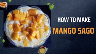 The best and Easiest Mango Sago Dessert Recipe