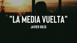 Javier Solís - La Media Vuelta (Letra)