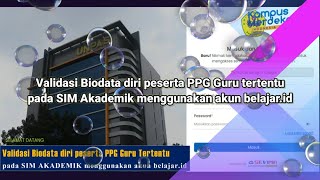 Validasi Biodata Diri Peserta PPG bagi Guru Tertentu pada SIM Akademik Menggunakan Akun belajar.id