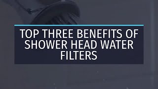 TOP THREE BENEFITS OF SHOWER HEAD WATER