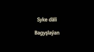 Syke dali - Bagyslayan (lyrics) (Turkmen rap)