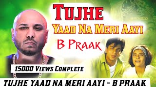 Tujhe Yaad Na Meri Aayi New Version B Praak//Kuch Kuch Hota Hai//Jaani//#bpraak