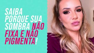 💄 Maquiagem by Rafa - Saiba porque sua sombra não fixa e não pigmenta!