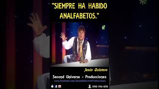 Siempre ha habido analfabetos - Jesús Quintero - Second Universe - Producciones 2023