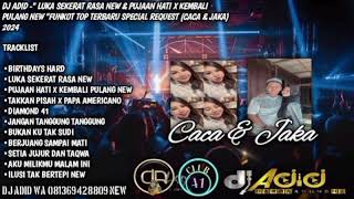 DJ ADID -"LUKA SEKERAT RASA & PUJAAN HATI X KEMBALI PULANG NEW"FUNKOT (CACA&JAKA) 2024