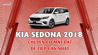 KIA SEDONA 2018 | CHUYÊN CƠ MẶT ĐẤT - DỄ TIẾP CẬN NHẤT