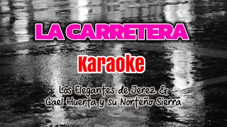 LA CARRETERA - Los Elegantes de Jerez, Gael Huerta y su Norteño Sierra (Karaoke)