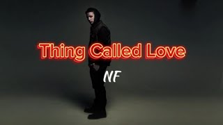 NF - Thing Called Love (Lyrics)