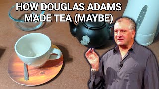 Making a Douglas Adams-approved cup of tea